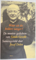 Waar Zit Die Heldere Zanger / De Mooiste Gedichten V Guido Gezelle - Keuze Door Jozef Deleu / Brugge Roeselare Kortrijk - Poesia