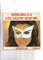 Disque 45 Tours Sheila 4 Titres Arlequin - La Ville - Sheila La La  - Quelqu'un Et Quelque Chiose - Autres - Musique Française