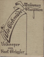 Die Schmiede : [Text] ; Volksoper In 3 Aufz. Unter Freier Benutzg E. Altfläm. Legende / Von Waldemar Staegema - Theatre & Scripts
