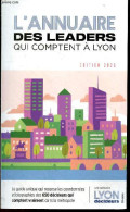 L'annuaire Des Leaders Qui Comptent A Lyon - Edition 2025 - Le Guide Unique Qui Recense Les Coordonnees Et Biographies D - Annuaires Téléphoniques