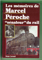 LES MEMOIRES DE MARCEL PEROCHE SENATEUR DU RAIL 1984 CHEMINOT SNCF ORIENT EXPRESS CIMT GUERRE 1939 1945 WWII WW2 - Chemin De Fer & Tramway