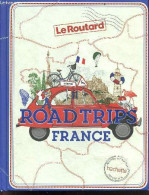 Le Routard Road Trips France - Sur Les Plus Belles Routes De France - GLOAGUEN PHILIPPE- SIDONIE CHOLLET- POULAIN ALEXIA - Reizen