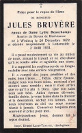 Avis De Déces - Doodprentje -  Jules BRUYERE Epoux De Lydie Beauchamps - 1872/1931 - Overlijden