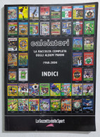 94849 Album Figurine Calciatori Panini - Indici - Ristampa Gazzetta - Edizione Italiana