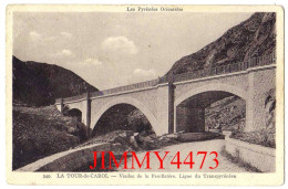 CPA - LA TOUR-de-CAROL - Viaduc De La Feuillatère  Ligne Du Transpyrénéen ( Arr. De Prades 66 P-O ) N°349 - Ed. Labouche - Prades