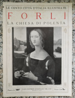 Bi Le Cento Citta' D'italia Illustrate Forli' La Chiesadi Polenta Emilia Romagna - Zeitschriften & Kataloge