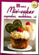 100 Recettes De Mini-cakes, Cupcakes, Madeleines, Etc (2011) De Collectif - Gastronomie