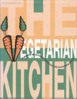 The Vegetarian Kitchen : A Superb Selection Of Delicious And Nutrious Dishes (2000) De Susan Gardener - Gastronomie