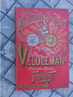 Cyclisme; Merveilleuses Aventures D'un Veloceman Par Leon Pontet Illustré Par Froment. - 1801-1900