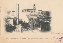 07 // LA VOULTE SUR RHONE   Vue Prise Du Pont De Chemin De Fer N° 3 - La Voulte-sur-Rhône