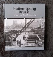Delcampe - Buiten-sporig Brussel 50 Jaar Noord-Zuidverbinding Door 3 Auteurs, 96 Blz., Tielt, 2002 - Autres & Non Classés