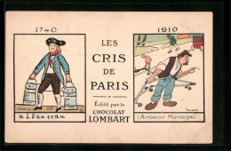 Delcampe - Künstler-AK Paris, Les Cris De Paris, A L`Eau Eeau 1740, L`Arroseur Municipal 1910, Reklame Für Chocolat Lombart - Cultivation