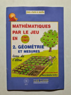 Delcampe - Mathématiques Par Le Jeu En CM1 CM2 : Géométrie Et Mesures - Sonstige & Ohne Zuordnung