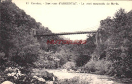 Delcampe - CPA ARGENTAT - ENVIRONE - LE PONT SUSPENDU DE MERLE - Argentat