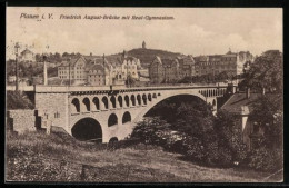 Delcampe - AK Plauen I. V., Friedrich August-Brücke Mit Real-Gymnasium - Plauen
