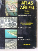 Delcampe - Atlas Aérien France, Tome IV,  Paris Et La Vallée De La Seine, Ile-de-France, Beauce Et Brie, Normandie, De La Picardie - Avion