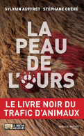Delcampe - La Peau De L'ours : Le Livre Noir Du Trafic D'animaux (2012) De Stéphane Quéré - Animales
