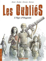 Delcampe - Les Oubliés Tome I : L'ogre D'ouganda (2005) De Jean-Philippe Derenne - Autres & Non Classés