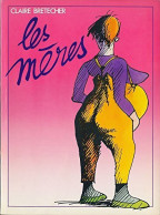 Delcampe - Les Mères (1982) De Claire Bretécher - Autres & Non Classés