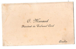 Delcampe - 32  LOMBEZ  G MENAUD  PRESIDENT DU TRIBUNAL CIVIL    -  CARTE DE VISITE ANCIENNE - Visitenkarten