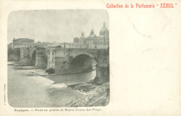 Delcampe - Espagne )  ZARAGOZA  -  Pont En Pierre De Notre Dame Del Pilar  - Collection De La Parfumerie XEROL - Zaragoza