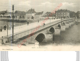 Delcampe - 70.  GRAY .  Le Pont De Pierre . - Gray