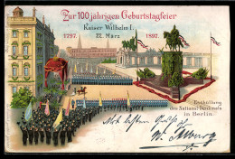 Delcampe - Lithographie Berlin, Enthüllung Des National-Denkmals, Zur 100 Jährigen Geburtstagsfeier Kaiser Wilhelm I. 1797-1897 - Mitte