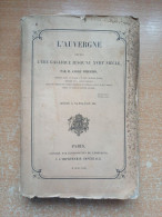 Delcampe - L'Auvergne Depuis L'ère Gallique Jusqu'au XVIIIe Siècle. - 1801-1900