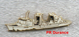 Delcampe - Pin's Militaria Bateau Marine Nationale Pétrolier Ravitailleur Durance - Armee
