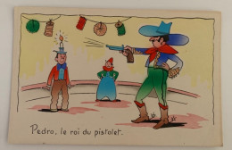 Delcampe - P08-illustrateur.–Pedro, Le Roi Du Pistolet–clown, Fête, Cirque - 1900-1949