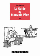 Delcampe - Le Guide Du Mauvais Père Tome I (2013) De Guy Delisle - Humor