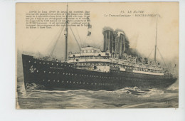 Delcampe - BATEAUX - PAQUEBOTS - LE HAVRE - Le Transatlantique " ROCHAMBEAU " - Dampfer