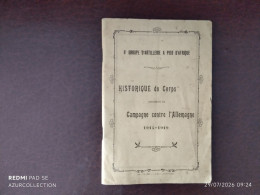 Delcampe - LIVRET 1914 HISTORIQUE DU 6EME GROUPE D'ARTILLERIE A PIED D'AFRIQUE + CERTIFICATION - Francese