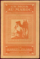 Delcampe - Henriette Celarié - Un Mois Au Maroc - Ouvrage Illustré De 48 Gravures Et De 4 Cartes - 1923 - 1901-1940