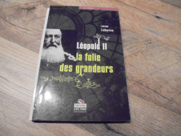 Delcampe - LEOPOLD II La Folie Des Grandeurs Régionalisme Histoire Roi Royauté Royaume Egypte Architecture Expo Empain Goffinet - Histoire