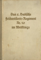 Delcampe - Regiment Buch Das 2. Badische Feldartillerie-Regiment Nr. 30 Im Weltkriege Von Seiler, Fritz, Verlag Stalling Oldenburg, - Regimente