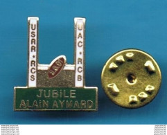Delcampe - PIN'S //   ** U S R R - R C S. / 9 . 6 . 91  / U A C - R C B / JUBILÉ ALAIN AYMARD ** - Rugby