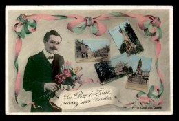 Delcampe - 55 - BAR-LE-DUC - "RECEVEZ MES AMITIES" - VUES ET HOMME - EDITEUR COLLOT - Bar Le Duc