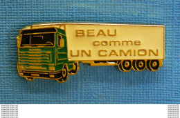 Delcampe - 1 PIN'S //  ** TRUCK / SCANIA / BEAU COMME UN CAMION ** - Transports