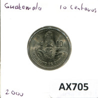 Delcampe - 10 CENTAVOS 2000 GUATEMALA Moneda #AX705 - Guatemala