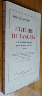 Delcampe - HISTOIRE De LANGRES Par Ferdinand Claudon (1955) Et De Ses Institutions Municipales Jusqu'au Commencement Du XVI° Siècle - Champagne - Ardenne