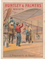 Delcampe - Chromo Publicitaire "Huntley & Palmers" Aviation N° 1 Préparatifs De Départ Avion Plane Flugzeug Vliegtuig - Autres & Non Classés