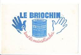 Delcampe - Buvard 20.8 X 13.4  LE BRIOCHIN (2) Savon Mou Spécial Des Ouvriers  Mécaniciens  Ménagères - Limpieza