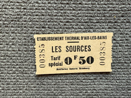 Delcampe - TICKET D’ENTRÉE LES SOURCES Etablissement Thermal D’AIX-LES-BAINS - Tickets D'entrée