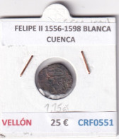 Delcampe - CRF0551 MONEDA ESPAÑA FELIPE II 1556-1598 BLANCA CUENCA VELLON - Premières Frappes